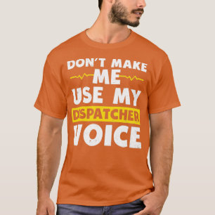 Camiseta 911 Dispatcher Shirt Me Faz Usar Meu Presente De V