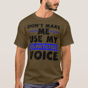 Camiseta 911 Dispatcher Shirt Me Faz Usar Meu Presente De V