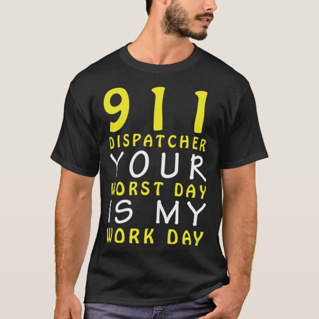 Camiseta 911 Dispatcher Your Worst Day is My Work Day (Frente)