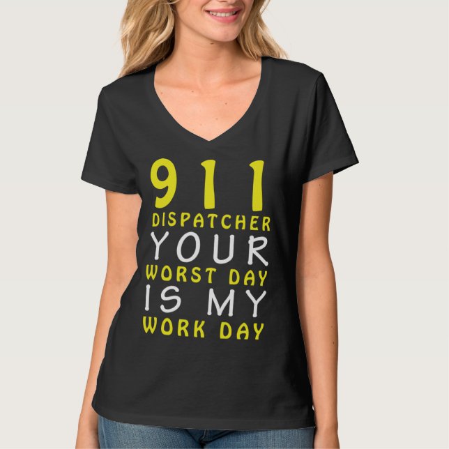 Camiseta 911 Dispatcher Your Worst Day is My Work Day (Frente)