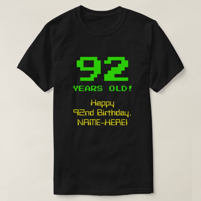 Camiseta 92º Aniversário: Diversão, Olhar De 8 Bits, Nerdy  (Frente do Design)