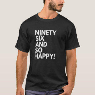 Camiseta 96 anos de idade e tão feliz 90 6 96 aniversário