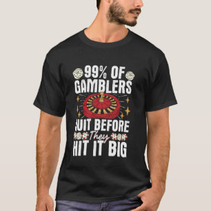 Camiseta 99 Gamblers Sentem Antes De Atingirem Grande