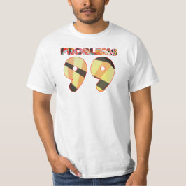 Camiseta 99 problemas
