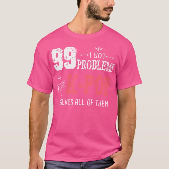 Camiseta 99 Problemas Engraçado K-Pop (Frente)