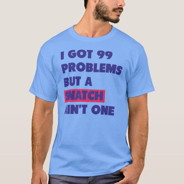 Camiseta 99 problemas mas um ato de agarrar não são um (Frente)