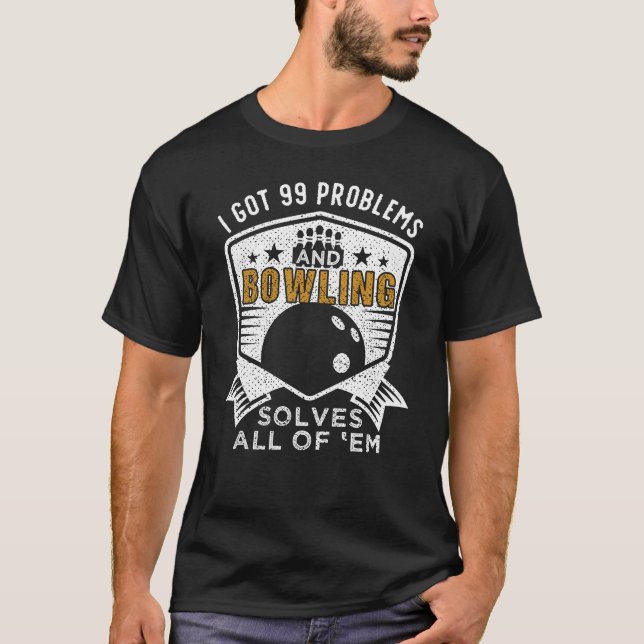 Camiseta 99 Problems Bowling Solves Them All (Frente)