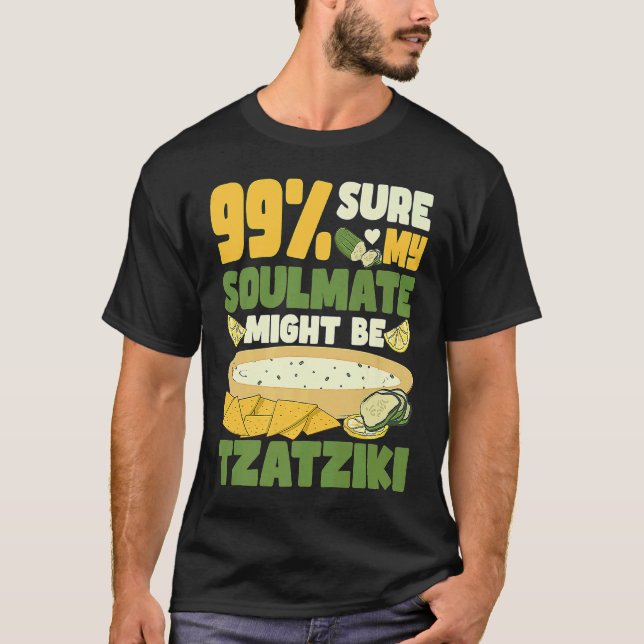 Camiseta 99 sure my soulmate might be tzatziki Gyros Greece (Frente)