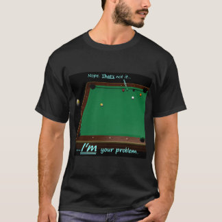 Camiseta 9 Ball - Eu sou seu problema