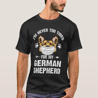 Camiseta 9 Nunca Estou Cansado Para o Meu Pastor Alemão 385
