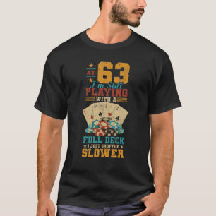 Camiseta A 63 Jogando Com O Cheio Poker 63º Aniversário