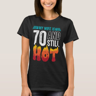 Camiseta A 70 Birthday Wife tem 70 anos quentes e setenta a