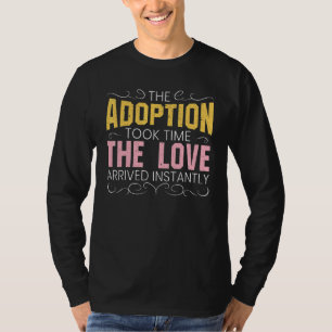 Camiseta A Adoção Demorou O Amor Chegar Instantaneamente