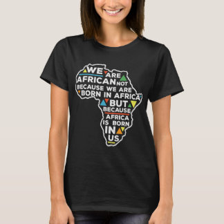 Camiseta A África É Nascer Em Nós Orgulhosas Raízes Da Cami