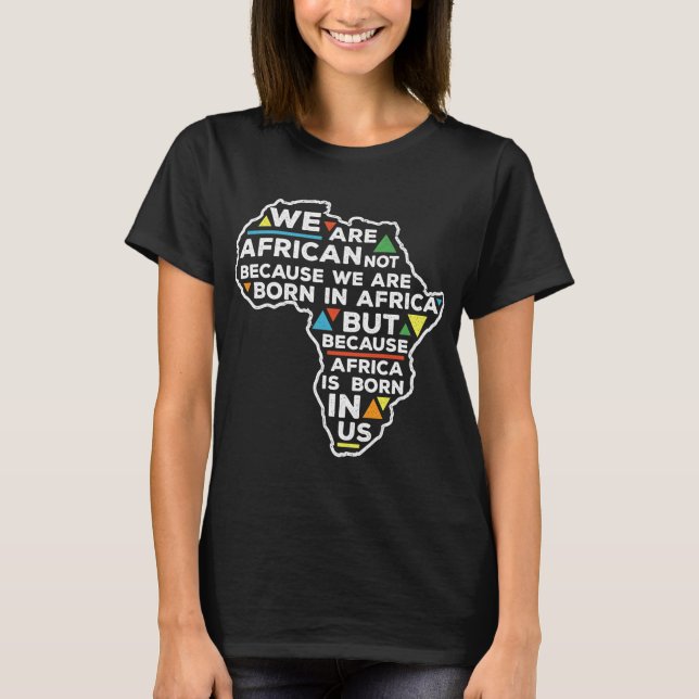 Camiseta A África É Nascer Em Nós Orgulhosas Raízes Da Cami (Frente)