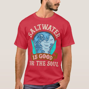 Camiseta A Água Salgada É Boa Para O Surf De Surfe De Alma