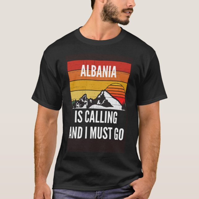 Camiseta A Albânia Está Chamando E Eu Devo Ir (Frente)