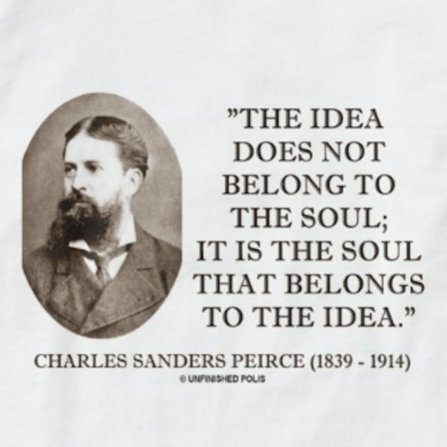 Camiseta A alma de Peirce das máquinas de lixar de Charles (If your soul belongs to ideas, you'll enjoy this tee featuring Charles Sander Peirce's observation)