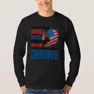 Camiseta A América Era Nascer Em Minha Terra Eu Sou Cheroke