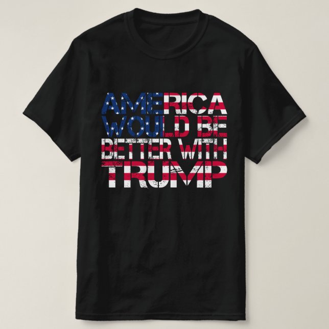Camiseta A América Seria Melhor Com As Eleições Trump 2024 (Frente do Design)