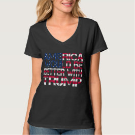 Camiseta A América Seria Melhor Com As Eleições Trump 2024