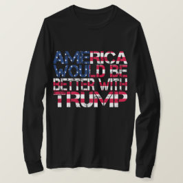 Camiseta A América Seria Melhor Com As Eleições Trump 2024