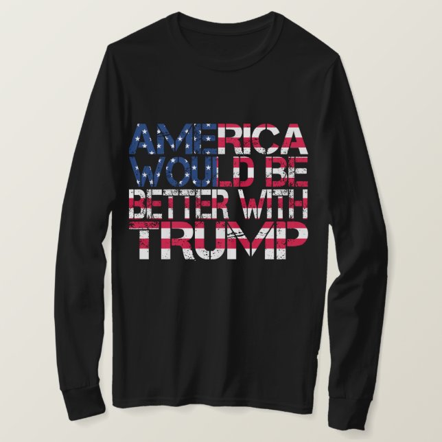 Camiseta A América Seria Melhor Com As Eleições Trump 2024 (Frente do Design)