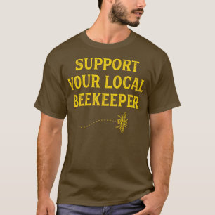 Camiseta A Apicultura Engraçada Suporta Seu Apicultor Local