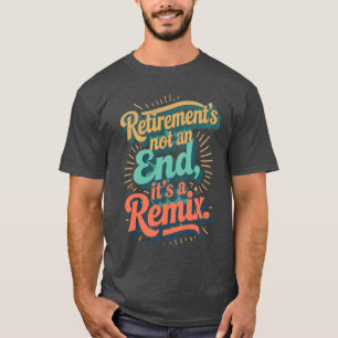 Camiseta A aposentadoria não é um fim, é uma reformulação.
