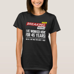 Camiseta A apreciação do trabalhador trabalhou aqui por 45