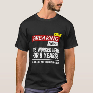 Camiseta A Apreciação Do Trabalhador Trabalhou Aqui Por 8 A