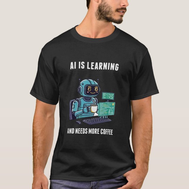 Camiseta A Aprendizagem de IA Precisa de Mais Café (Frente)