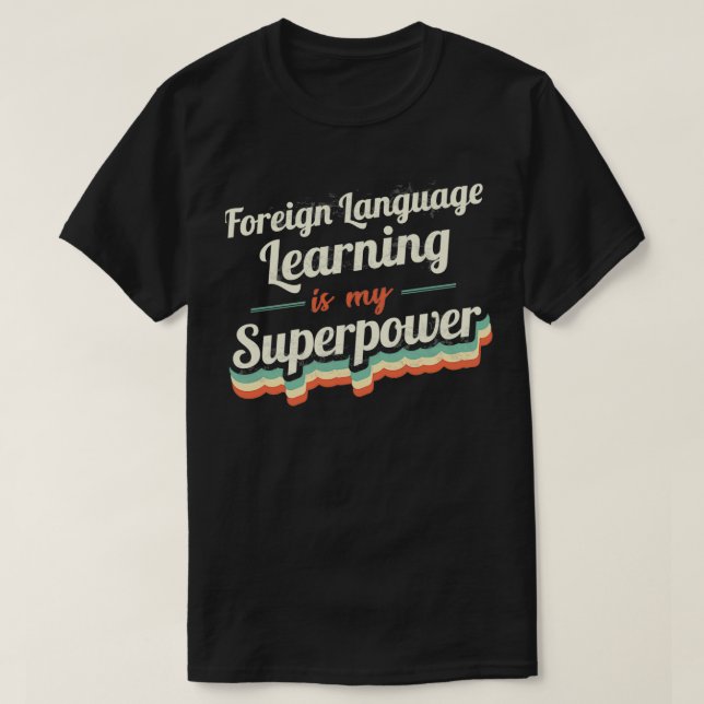 Camiseta A aprendizagem de línguas estrangeiras é a minha s (Frente do Design)