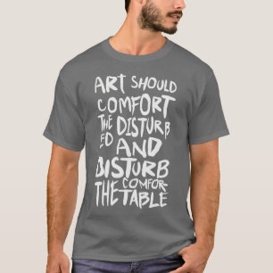 Camiseta A Arte Deveria Confortar O Incomodado