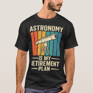 Camiseta A Astronomia É Meu Plano de Aposentadoria Aposenta