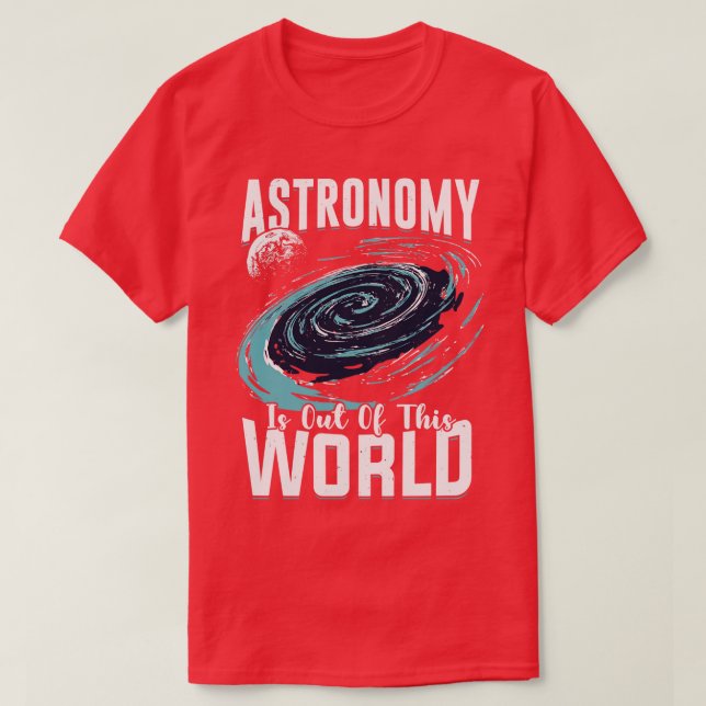 Camiseta A Astronomia Está Fora Deste Presente Do Astrônomo (Frente do Design)