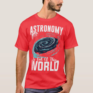 Camiseta A Astronomia Está Fora Deste Presente Do Astrônomo