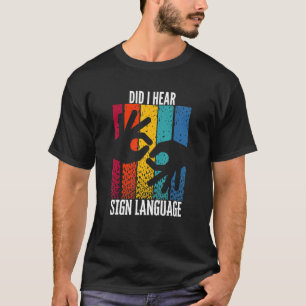 Camiseta A Audição ASL foi interrompida? Ouvi dizer idioma