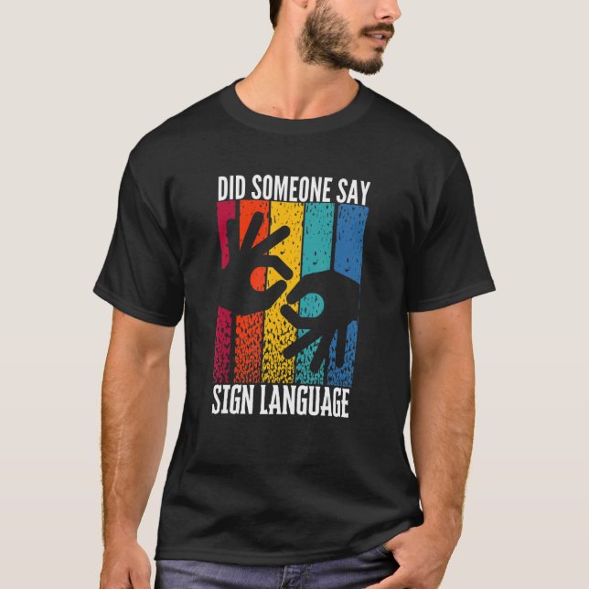 Camiseta A Audição ASL Imparou Alguém Disse Língua de Sinai (Frente)