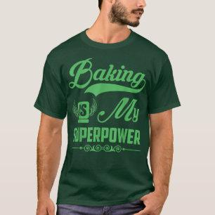 Camiseta A Baking Engraçada É A Minha Superpotência A Bajul