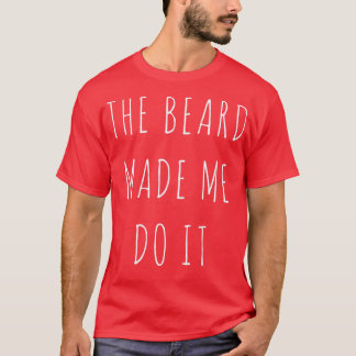 Camiseta A barba me fez fazer isso, é clássico.