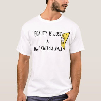 Camiseta A beleza é apenas um interruptor da luz afastado