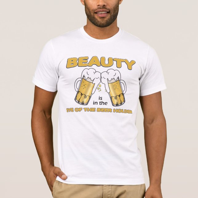 Camiseta A beleza está no olho do suporte da cerveja (Frente)