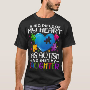 Camiseta A Big Piece Of My Heart Has Autism and She's My Da