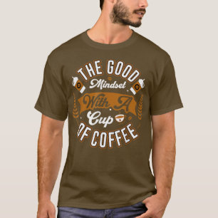 Camiseta A Boa Mentset Com Uma Xícara De Café Humor
