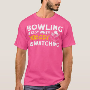 Camiseta A boliche É Fácil Quando Ninguém Vê Pinos Bowli