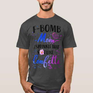 Camiseta A Bomba Mãe Eu Sprinkle Que Merda Como O Cofetti