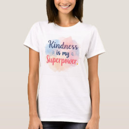 Camiseta A Bondade É Meu Superpoder Inspirador Aquarela