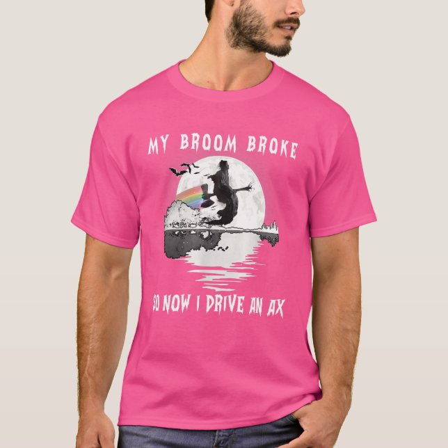 Camiseta A Bruxa Quebrou E Agora Eu Dirigo Um Pau Feliz (Frente)