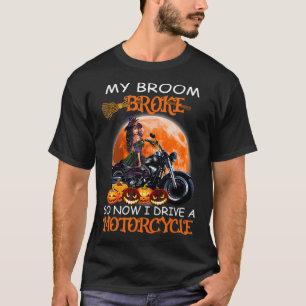 Camiseta A Bruxa Quebrou, Então Agora Eu Dirigo Motociclos